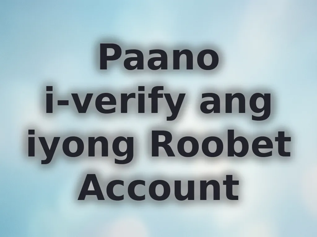 Paano i-verify ang iyong Roobet Account