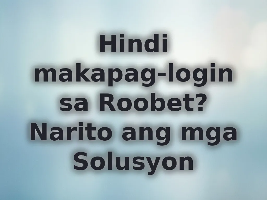 Hindi makapag-login sa Roobet?